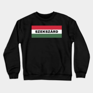 Szekszárd City in Hungarian Flag Crewneck Sweatshirt